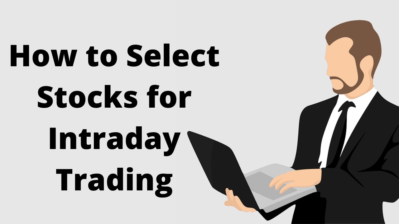 How to choose stocks for Intraday, swing trading &amp; positional trading?